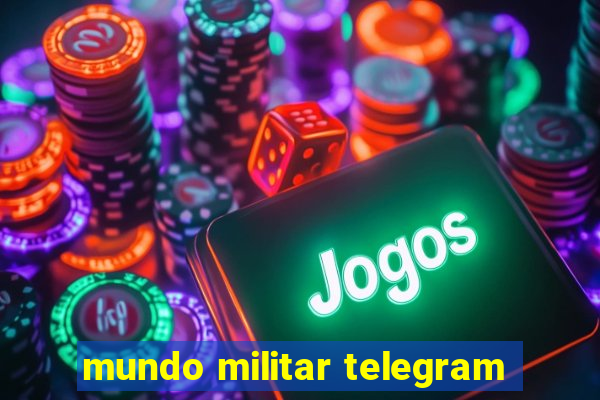 mundo militar telegram